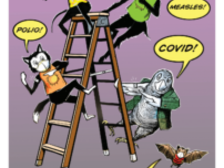 Cartoon drawing of masked, clothed animals on a step ladder, each naming a virus. Cat: “Polio!” Graffiti Mouse: “Flu!” Skate Goat: “Measles!” and Parrot Professor Grey: “COVID!” Text at the top reads, “Vaccines are a big deal.” Flying masked Bat near the bottom says, “GET VACCINATED!”