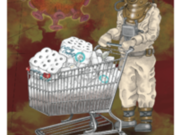 Digital illustration on a red-and-green/brown background with two large SARS-CoV-2 viruses. A person in a scubadiving suit and helmet holds onto a shopping cart filled high with toilet paper and hand sanitizer. The toliet paper is labelled: “Cottony Crappity”.